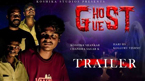 Ghost Guest Telugu Trailer Telugu Horror Short Film Koshika Studios