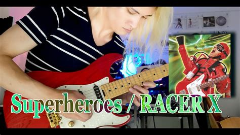 【まさにシュレッドギターな名演】superheroes Racer X ギターソロカバー Youtube