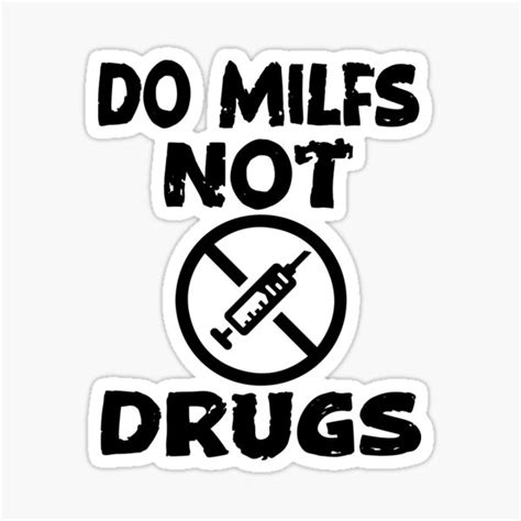 Do Milfs Not Drugs Funny Anti Drugs Sticker For Sale By Shopwlove