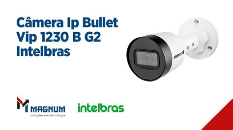 Câmera Ip Bullet Vip 1230 B G2 Intelbras YouTube