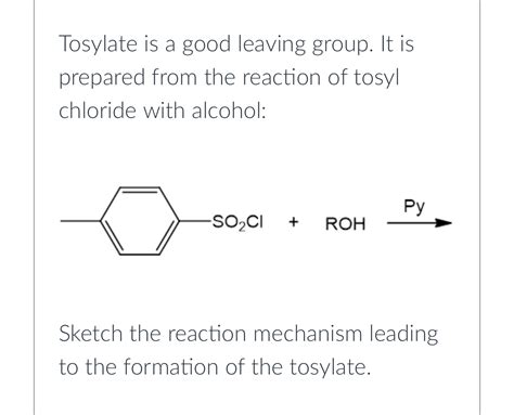 Solved Tosylate is a good leaving group. It is prepared from | Chegg.com