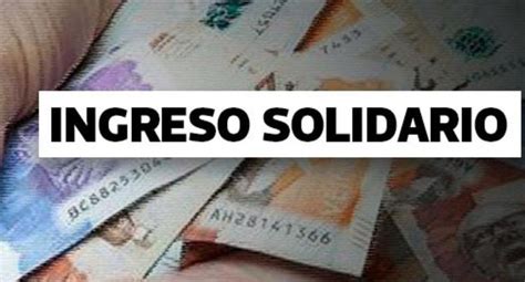 Qué Se Sabe Del Ingreso Solidario Hoy Lunes 7 De Noviembre