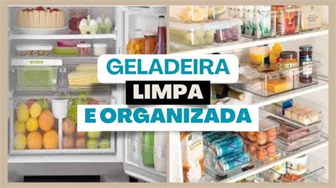 Geladeira Como Limpar E Organizar Youtube