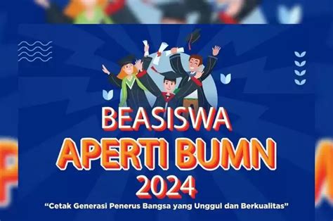 Info Lengkap Beasiswa APERTI BUMN 2024 Pendaftaran Masih Dibuka