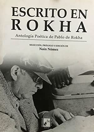 Escrito En Rokha Antolog A Po Tica De Pablo De Rokha Selecci N