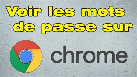 Comment Voir Les Mots De Passe Enregistr Sur Google Chrome Youtube