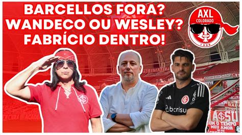 Inter Barcellos Fora Wanderson Ou Wesley Fabr Cio Dentro Youtube