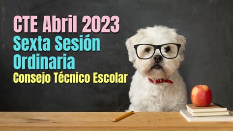 Cte Abril Gu A Y Orientaciones Sexta Sesi N Del Consejo T Cnico