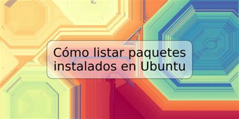 C Mo Listar Paquetes Instalados En Ubuntu Trspos