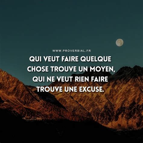 Qui Veut Faire Quelque Chose Trouve Un Moyen Qui Ne Veut Rien Faire