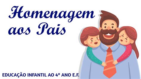 Homenagem Aos Pais Educa O Infantil Ao Ano E F Escola Educa O