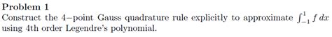 Construct The 4 Point Gauss Quadrature Rule