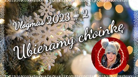 Vlogmas dzień 2 Ubieramy choinkę YouTube