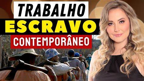 Tudo sobre ESCRAVIDÃO MODERNA TRABALHO ESCRAVO CONTEMPORÂNEO no