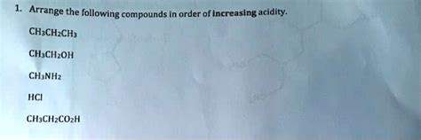 Solved 1 Arrange The Following Compounds In Order Of Increasing Acidity Ch3ch2ch3 Ch3ch2oh