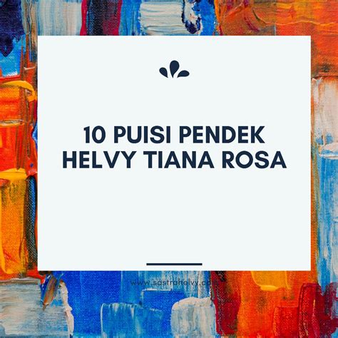 10 PUISI PENDEK HELVY TIANA ROSA YANG ASYIK DIJADIKAN QUOTES Pena Kecil