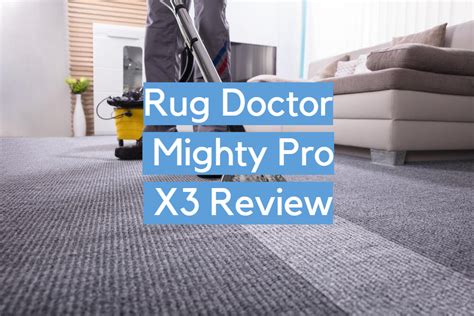 Rug Doctor Mighty Pro X3 Review CleanerProfy