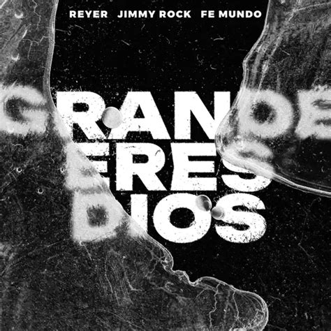 Jimmy Rock Reyer Grande Eres Dios Feat Fe Mundo Zona