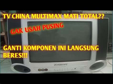 Tv China Merk Multimax Mati Total Youtube