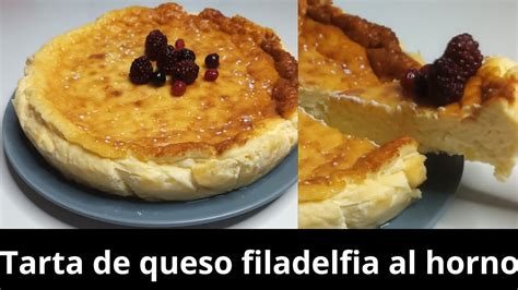 Tarta De Queso Filadelfia Al Horno Tienes Que Probarla Es Una Delicia