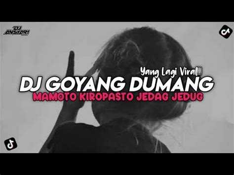 Dj Goyang Dumang Mamoto Kiro Pasto X Melody Kane X Old Ayo Goyang