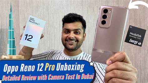 Oppo Reno 12 Pro Unboxing And Review With Detailed Camera Test In Dubai Quad Curved Display