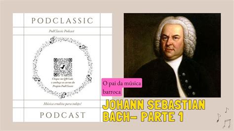 O Pai Da M Sica Barroca Johann Sebastian Bach Parte Youtube