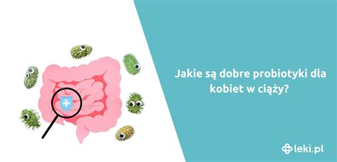 Jakie S Probiotyki Dla Kobiet W Ci Y Leki Pl