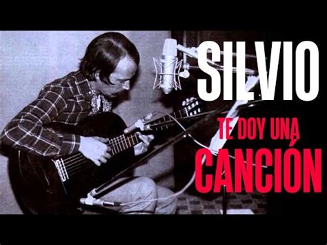 Silvio Rodr Guez Te Doy Una Canci N Youtube