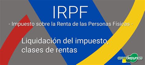 Liquidaci N Del Impuesto Clases De Rentas Irpf Rea De Pymes