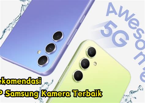 10 Rekomendasi HP Samsung Kamera Terbaik Di Berbagai Kelas Yuk Simak