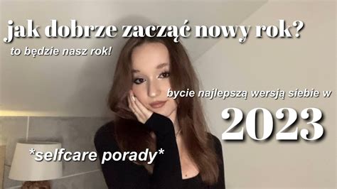 Jak Dobrze Zacz Nowy Rok Jak By Najlepsz Wersj Siebie W