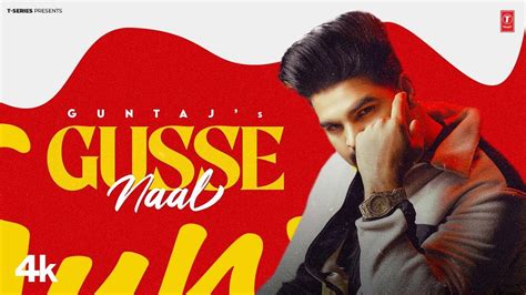 Discover The Latest Punjabi Music Video For Gusse Naal By Guntaj