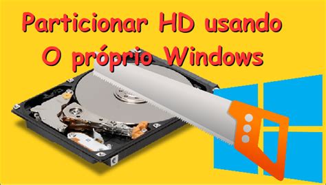 Particionando Hd Ferramenta Nativa Do Windows Infocotidiano