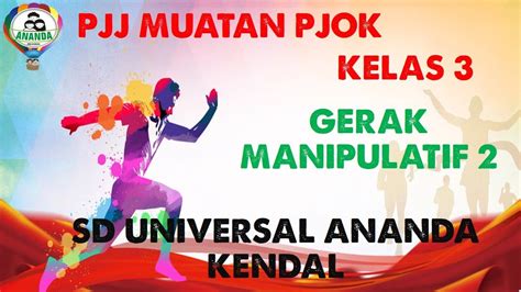 PJJ PJOK KELAS 3 GERAK MANIPULATIF 2 SD UNIVERSAL ANANDA KENDAL YouTube