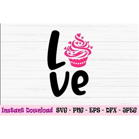 Love Cupcakes Svg Valetines Day Svg Love Svg Cupcakes Svg Inspire