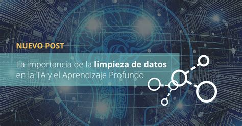 La Importancia De La Limpieza De Datos En La Ta Y El Aprendizaje Profundo