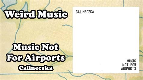 Weird Music Music Not For Airports Calineczka YouTube