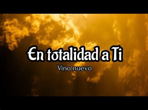 En Totalidad A Ti Vino Nuevo Chords Chordify