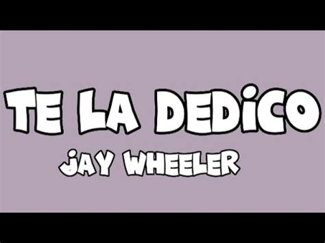 Te La Dedico Jay Wheeler Letras Youtube