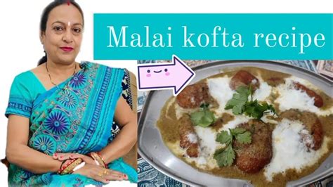 Malai Kofta Recipe Youtube