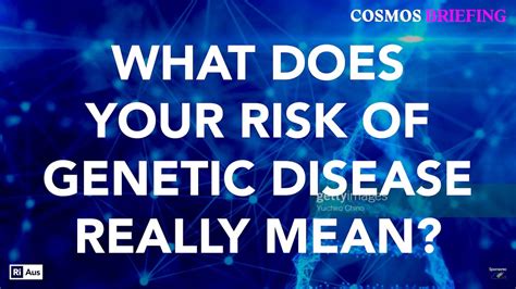 Cosmos Briefing What Does Your Risk Of Genetic Disease Really Mean