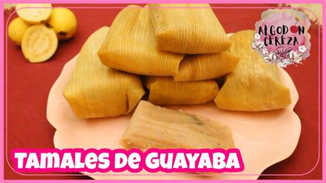 Descubrir Imagen Receta Para Hacer Tamales De Guayaba Abzlocal Mx