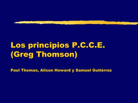 Ppt Los Principios P C C E Greg Thomson Paul Thomas Alison Howard