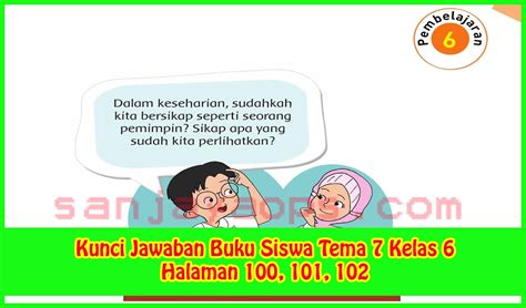 Kunci Jawaban Buku Siswa Tema 7 Kelas 6 Halaman 100 101 102 Sanjayaops