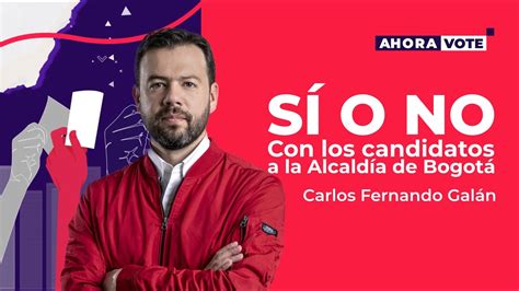 SÍ O NO con Carlos Fernando Galán candidato a la Alcaldía de Bogotá