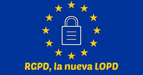 Nueva LOPD RGPD Reglamento General Protección Datos