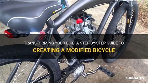 Transforming Your Bike A Step By Step Guide To Creating A Modified Bicycle Shunauto