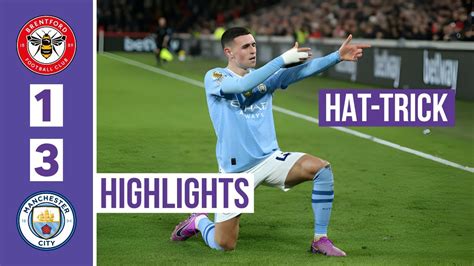 Phil Foden Hat Trick Brentford Vs Manchester City 1 3 ALL GOALS