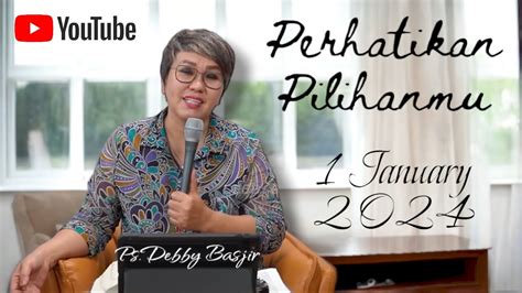 Perhatikan Pilihanmu January Ps Debby Basjir Youtube